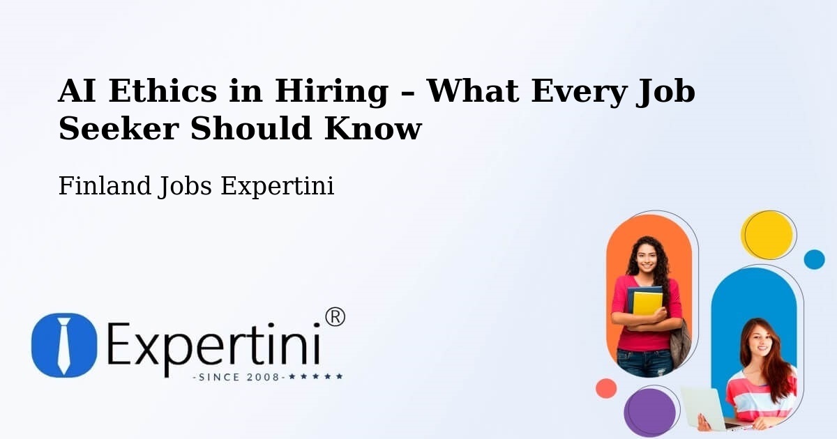 AI Ethics in Recruitment & Hiring – Espoo - Espoo, Finland Jobs Expertini